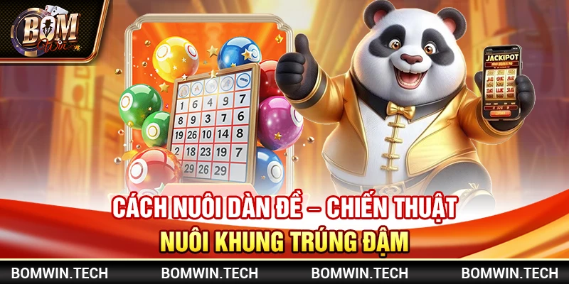 Cách nuôi dàn đề – Chiến thuật nuôi khung trúng đậm 4 Cách nuôi dàn đề – Chiến thuật nuôi khung trúng đậm