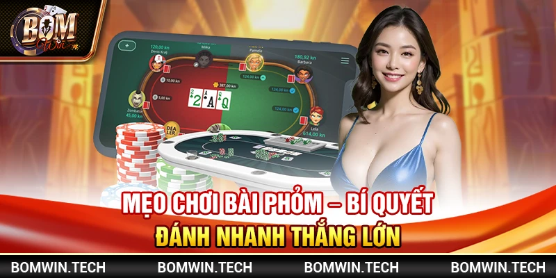 Mẹo chơi bài Phỏm – Bí quyết đánh nhanh thắng lớn