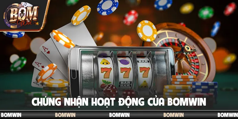 Bomwin ⭐️ Cổng Game Bài Quốc Tế - Tải Bom Win Chính Hãng 2026 14 Chứng nhận hoạt động của Bomwin